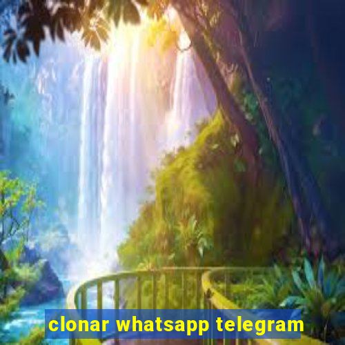 clonar whatsapp telegram